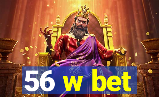 56 w bet